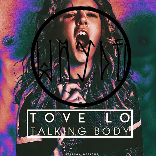 Tove Lo - Talking Body (DJ WAYDE REMIX) By WAYDE - Free Download.