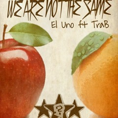 We are not the same - El Uno ft TraB
