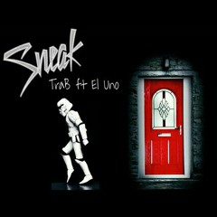 Sneak - TraB ft El Uno
