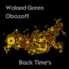 Obozoff ft Woland Green - Back Time's