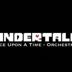 Once Upon A Time (Orchestral Arrangement) - Undertale