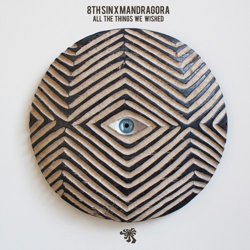 8THSIN & Mandragora - All The Things We Wished - Free Download