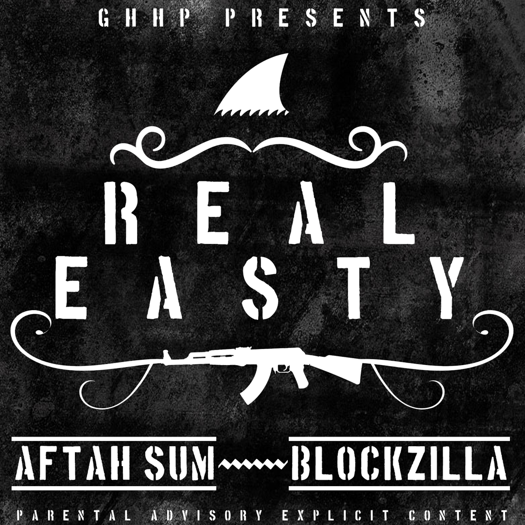 Aftah Sum x Blockzilla - Real Easty [Thizzler.com Exclusive]