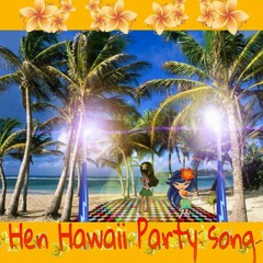 Hen Hawaii 262 .... Hip Hop party song 8 !!!