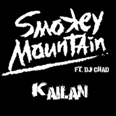 Kailan - Smokey Mountain ft. Dj Chad