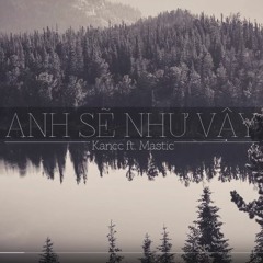 Anh Se Nhu Vay ft. Mastic