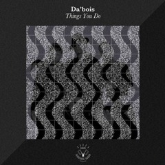 Da'bois - Things You Do (Pantheon & Colour Castle Remix)