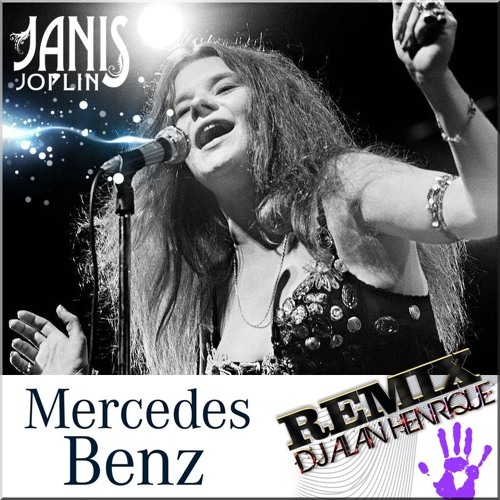 Stream Janis Joplin - Mercedes Benz (Remix Dj Alan Henrique) by Dj Alan  Henrique | Listen online for free on SoundCloud