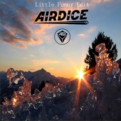 AirDice - Little Funny (Rework Edit) Soundcloudcut
