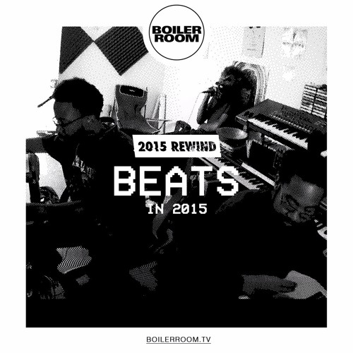 Stream Rewind 2015: Beats In 2015 by Boiler Room | Listen online for free  on SoundCloud