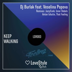 Dj Burlak Ft. Vselina Popova - Keep Walking [That Feeling Remix] / Lovestyle Records