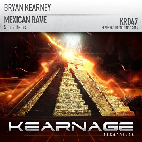 Bryan Kearney - Mexican Rave (Shugz Remix) (KEARNAGE 001, RTE 2Fm)
