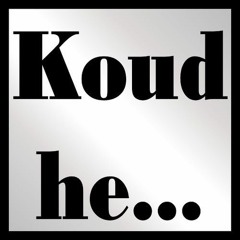 KOUD HE!