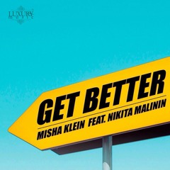 Misha Klein Feat. Nikita Malinin - Get Better (Original Mix)