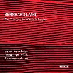 Bernhard Lang - Das Theater der Wiederholungen