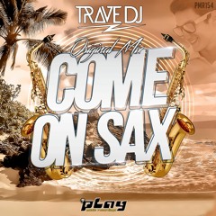 Trave DJ - Come On Sax (Original Mix)[Out Now]