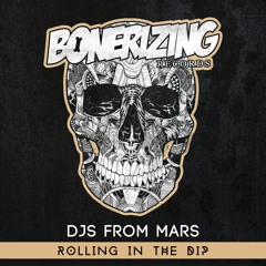 Djs From Mars - Rolling In The Dip [Bonerizing Records] Out Now!