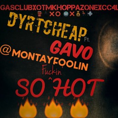 @DyrtCheap Ft Otm Gavo X @MontayFoolin - So Hot