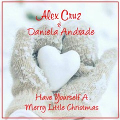 Alex Cruz & Daniela Andrade - Have Yourself A Merry Little Christmas