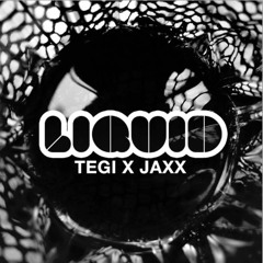 Tegi X Jaxx - Liquid (Original Mix)