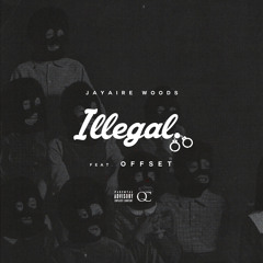 Illegal  Remix - Jayaire Woods Feat. Offset