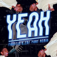 Yeah! (Faustix & Fat Pony Remix)