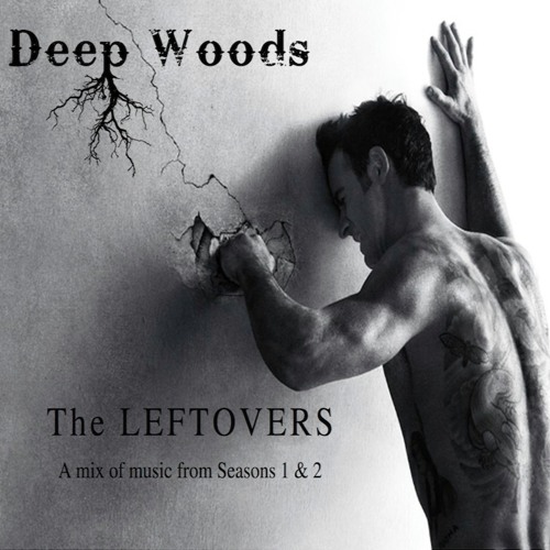Deep Woods - The Leftovers - a mix of music Seasons 1 & 2