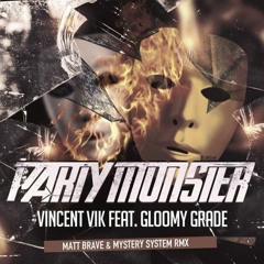 Vincent Vik Feat Gloomy Grade - Party Monster (Matt Brave & Mystery System remix preview)
