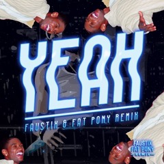 Yeah! (Faustix & Fat Pony Remix)
