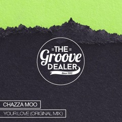 Chazza Moo - Your Love (Original Mix) [Free Download]