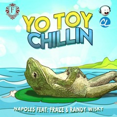 Napoles Ft Fraze, Randy Wisky - Yo Toy Chillin