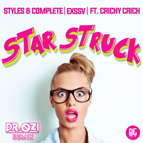 Styles&Complete + EXSSV + Crichy Crich - Starstruck (Dr. Ozi Remix) [BUYGORE]