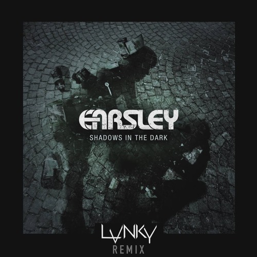 EARSLEY - SHADOWS IN THE DARK (LVNKY REMIX)