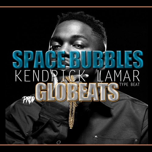 KENDRICK LAMAR TYPE BEAT - SPACE BUBBLES (PROD GLOBEATS)