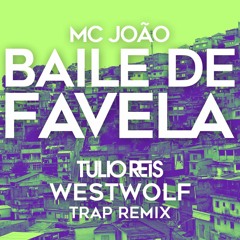 MC Joao - Baile De Favela (Tulio Reis as 'WestWolf' Trap Remix)