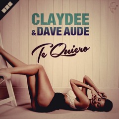 Claydee & Dave Audé - Te Quiero (Oraw Remix)