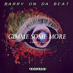 BARRY ODB - GIMME SOME MORE(PROD.BY L BOY)