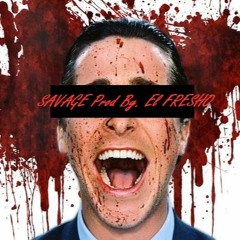 SAVAGE Prod. By El Fresho