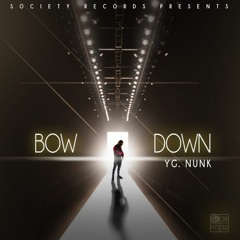Bow Down - YG NUNK