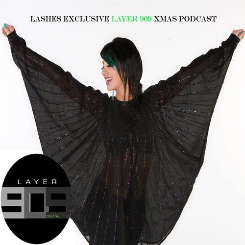 Lashes Layer 909 Exclusive XMAS Podcast 011