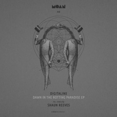 MOAN048 Digitaline - Dawn In The Rotting Paradise (Shaun Reeves Remix)