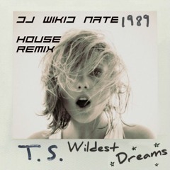 Taylor Swift Wildest Dreams House Remix By (dj Wikid Nate)