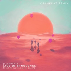 Elephante - Age Of Innocence (CrankDat Remix)