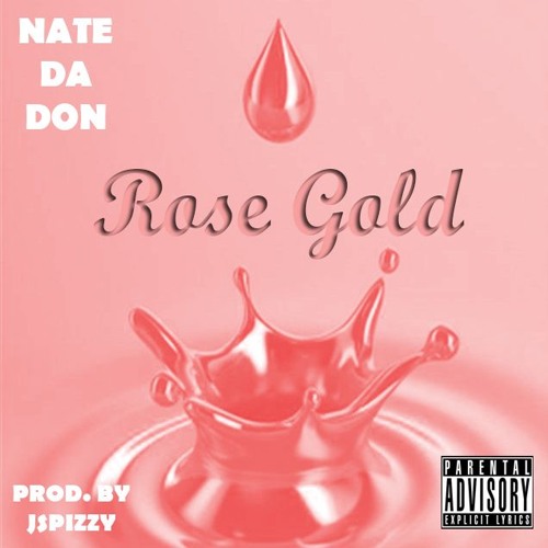 Nate Allure- Rose Gold (prod By. jspizzy )