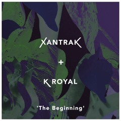 Xantrak & K Royal - The Beginning ( Radio Edit )