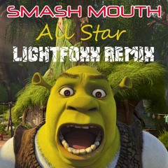 Smash Mouth - All Star (Lightfoxx Remix)
