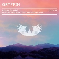 Ariana Grande & The Weeknd - Love Me Harder (Gryffin Remix)