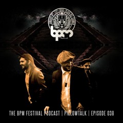 The BPM Festival Podcast 038 - PillowTalk