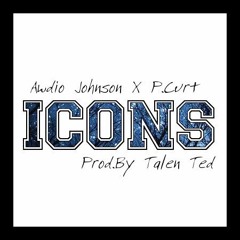 Awdio Johnson X P.Curt - ICONS Prod.By Talen Ted