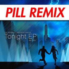 The Infamy & Paquinox Garcia - Tonight (feat. Maria) [Pill Remix]